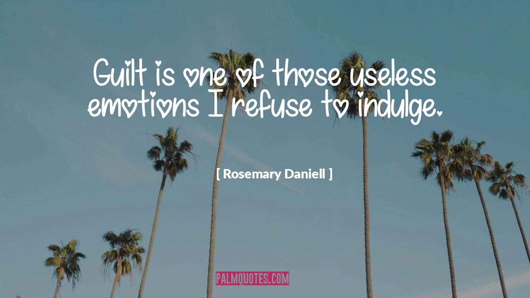 Indulge quotes by Rosemary Daniell