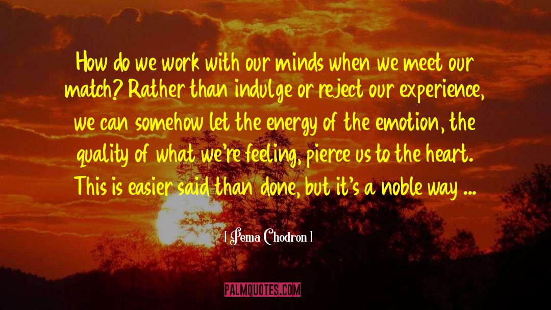 Indulge quotes by Pema Chodron
