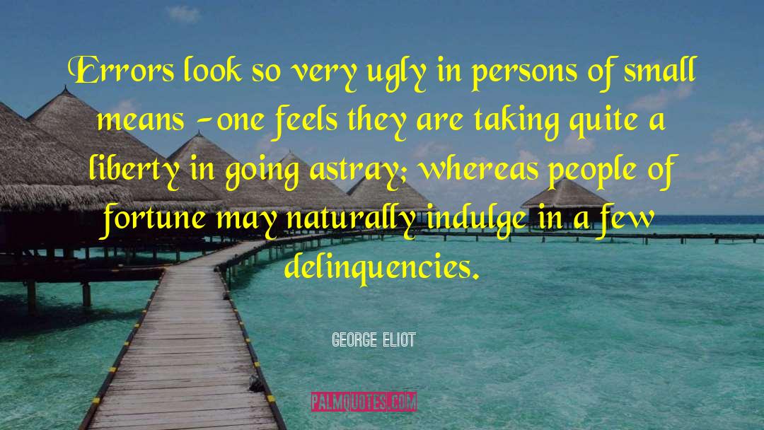 Indulge quotes by George Eliot