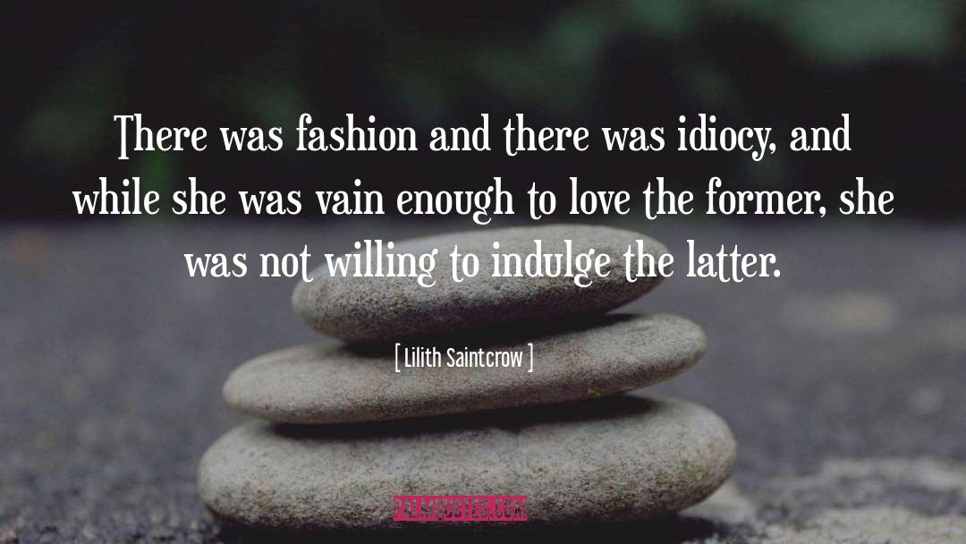 Indulge Yourself quotes by Lilith Saintcrow