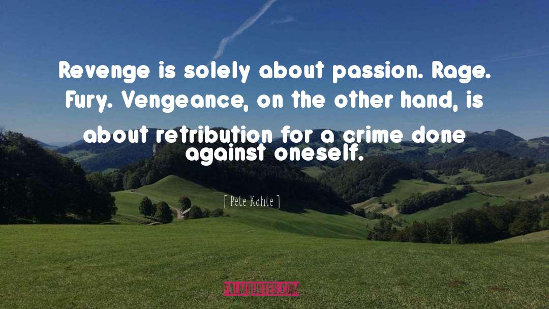 Indulgence Crime quotes by Pete Kahle