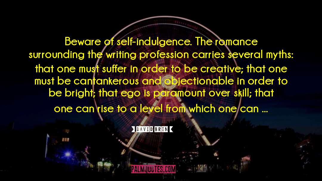 Indulgence quotes by David Brin