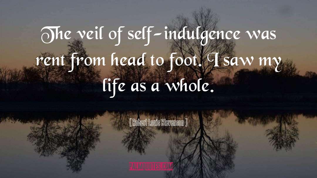 Indulgence quotes by Robert Louis Stevenson