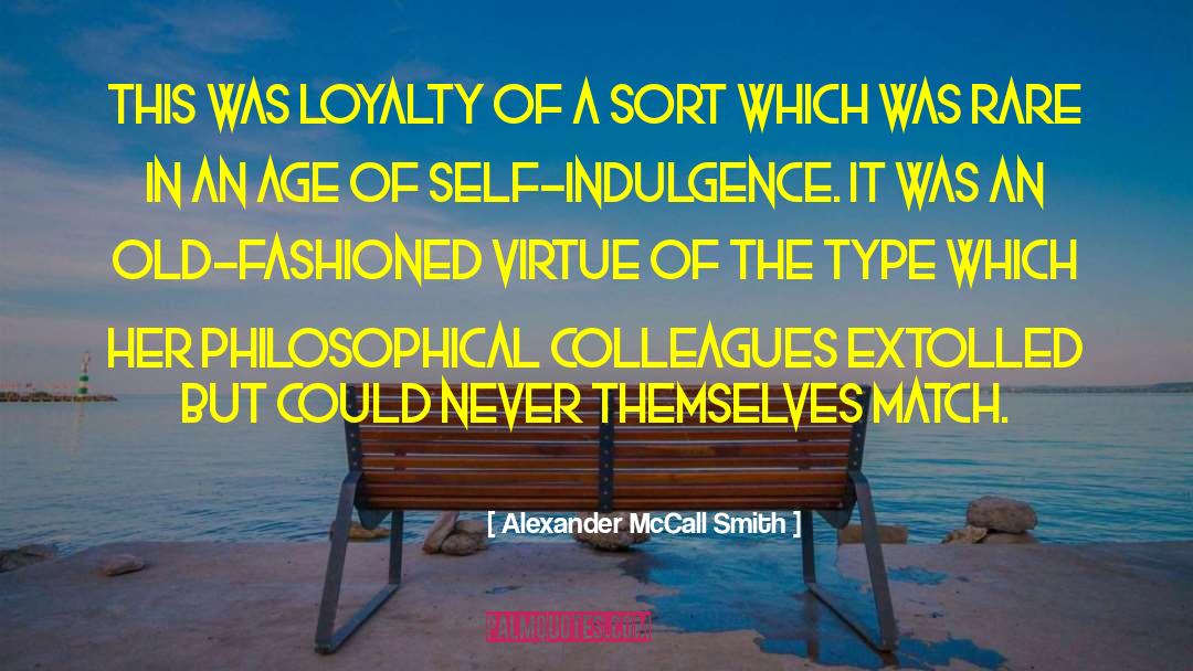 Indulgence quotes by Alexander McCall Smith