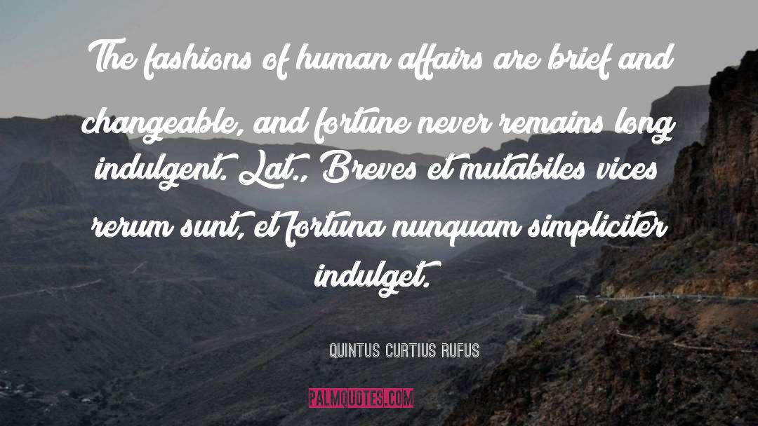 Indulgent quotes by Quintus Curtius Rufus