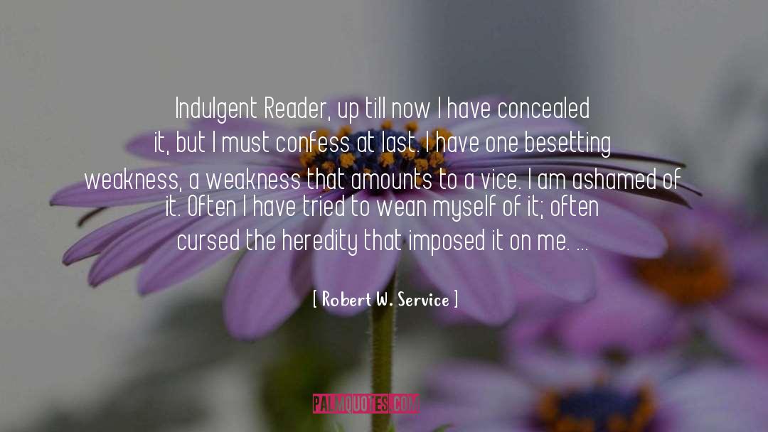 Indulgent quotes by Robert W. Service