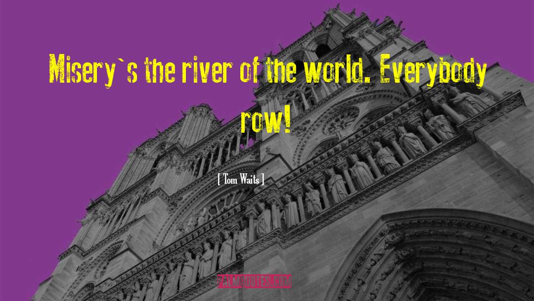Indus River quotes by Tom Waits