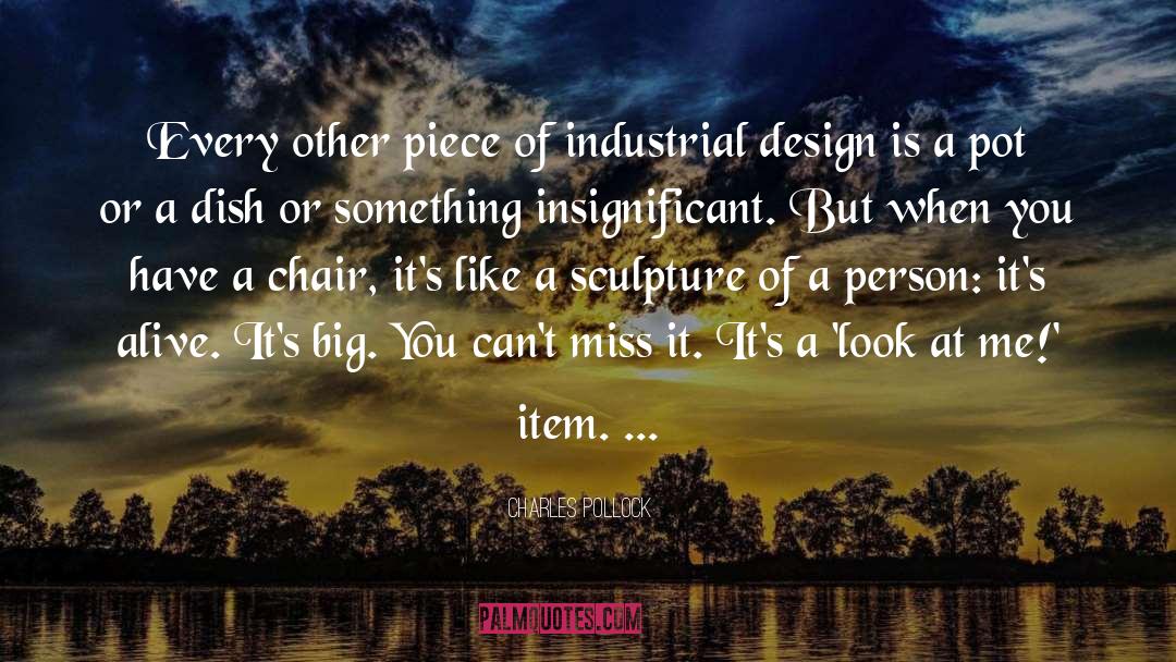 Industrial Design quotes by Charles Pollock