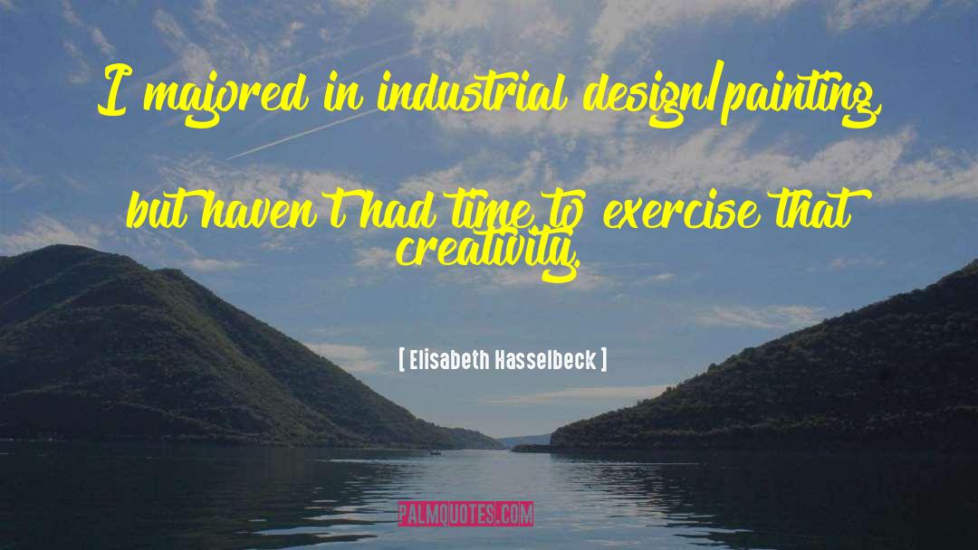 Industrial Design quotes by Elisabeth Hasselbeck