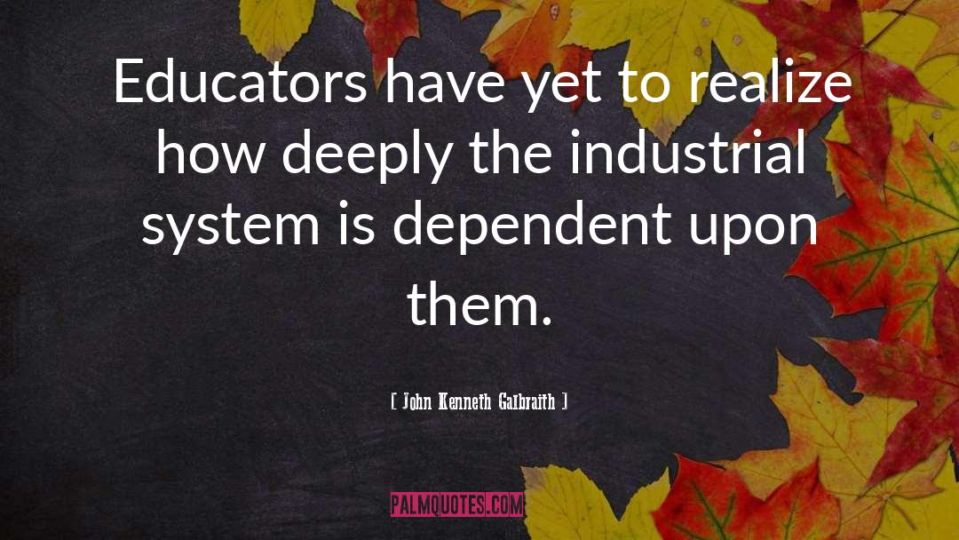 Industrial quotes by John Kenneth Galbraith