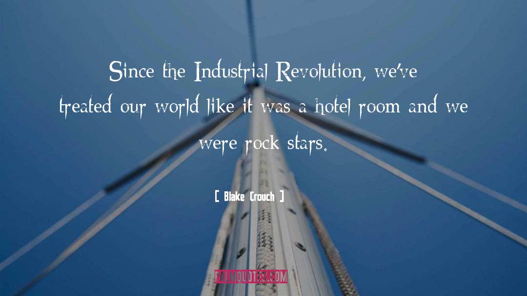 Industrial Revolution quotes by Blake Crouch