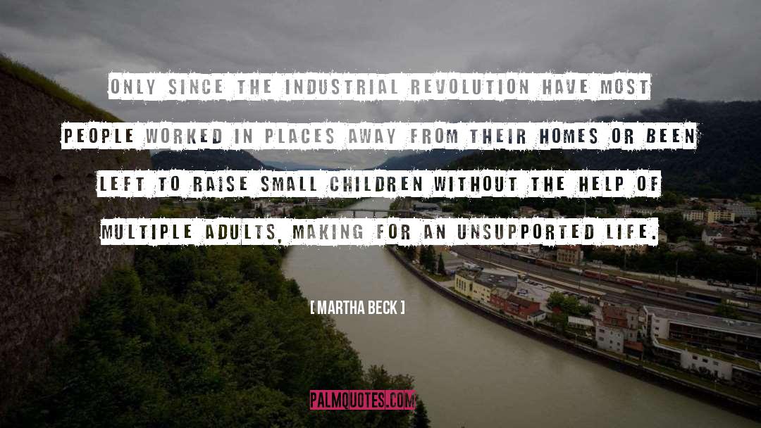 Industrial Revolution quotes by Martha Beck