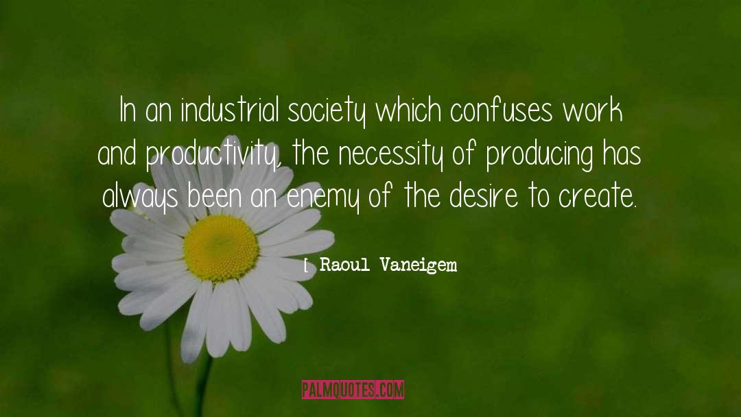 Industrial Society quotes by Raoul Vaneigem