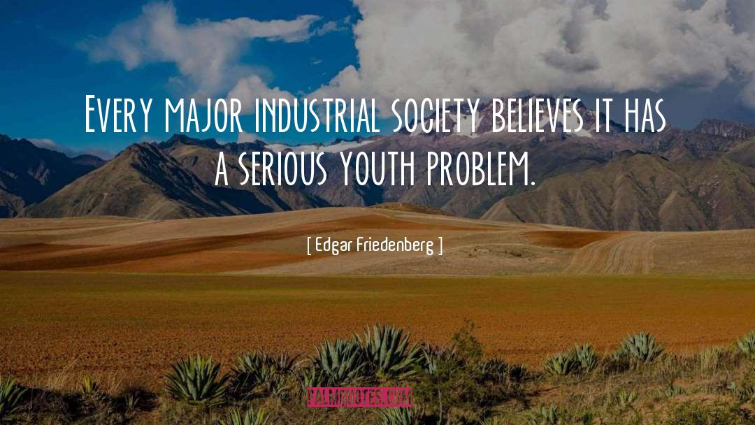 Industrial Society quotes by Edgar Friedenberg