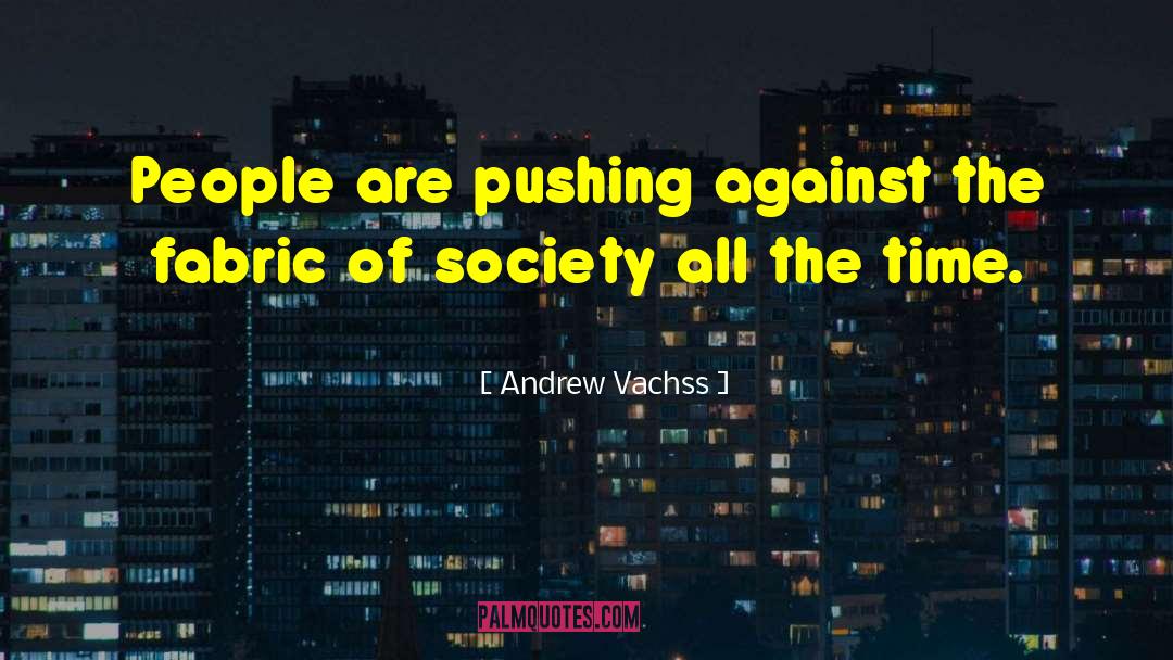 Industrial Society quotes by Andrew Vachss