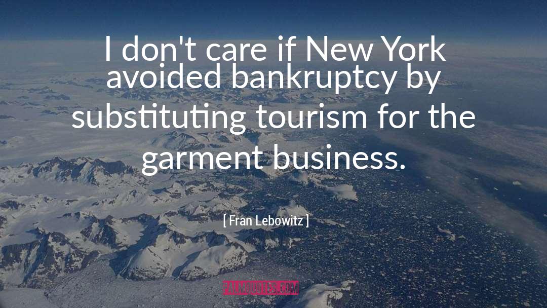 Industrial Tourism quotes by Fran Lebowitz