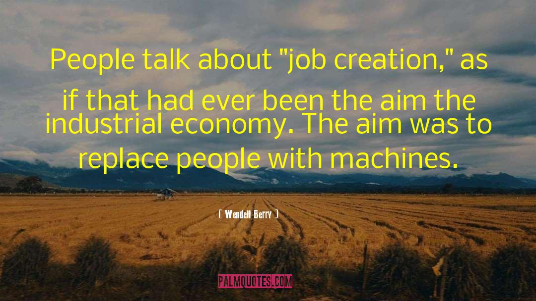Industrial Tourism quotes by Wendell Berry