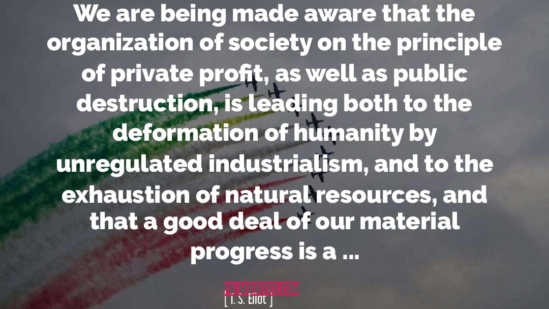 Industrialism quotes by T. S. Eliot