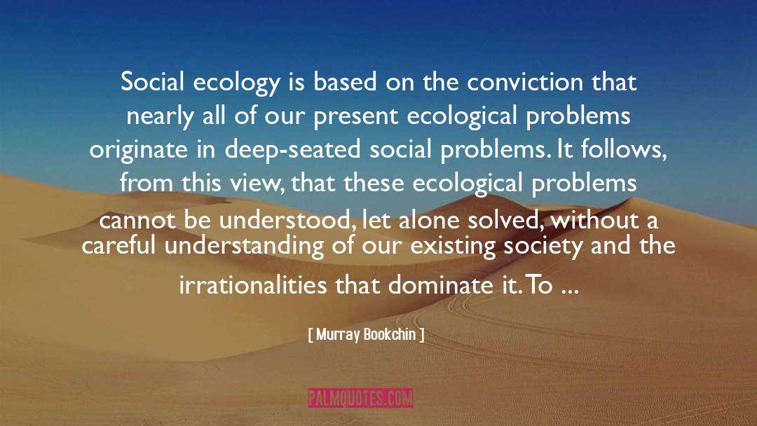 Industrialized Society quotes by Murray Bookchin