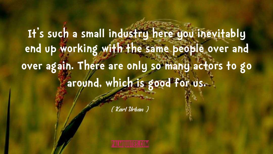 Industry quotes by Karl Urban