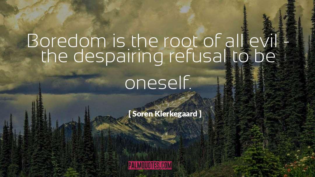 Ineffectually Root quotes by Soren Kierkegaard