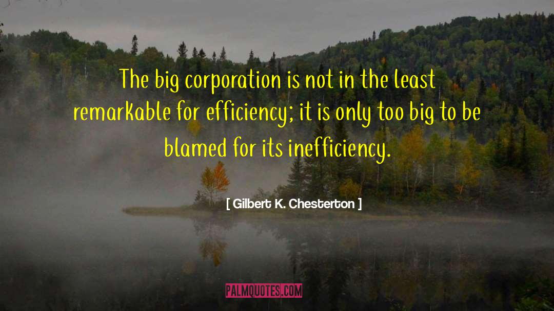 Inefficiency quotes by Gilbert K. Chesterton