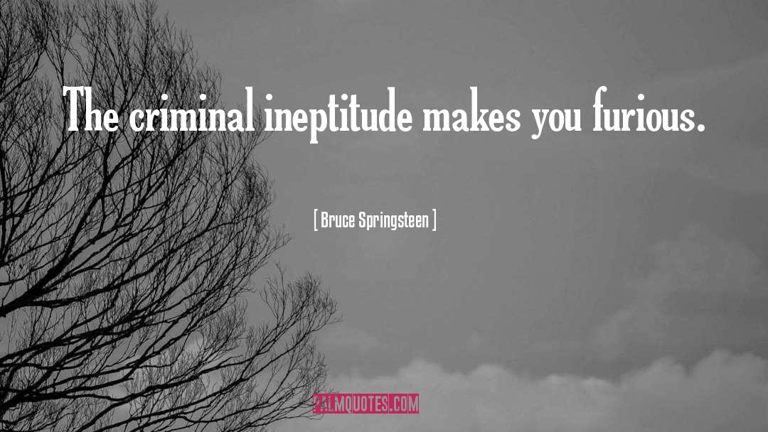 Ineptitude In A Sentence quotes by Bruce Springsteen