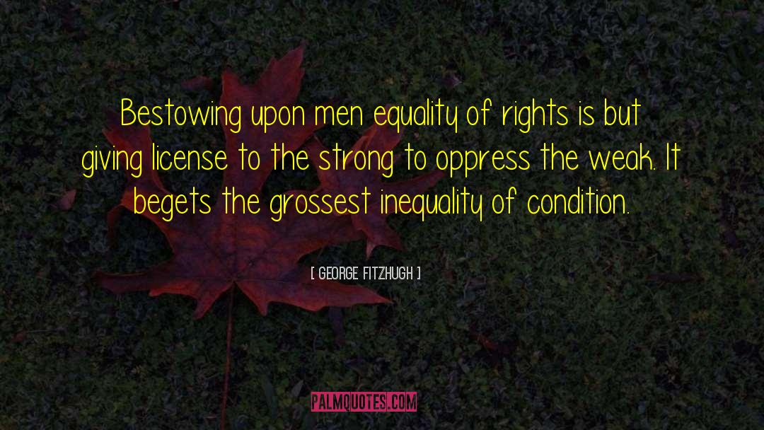 Inequality quotes by George Fitzhugh