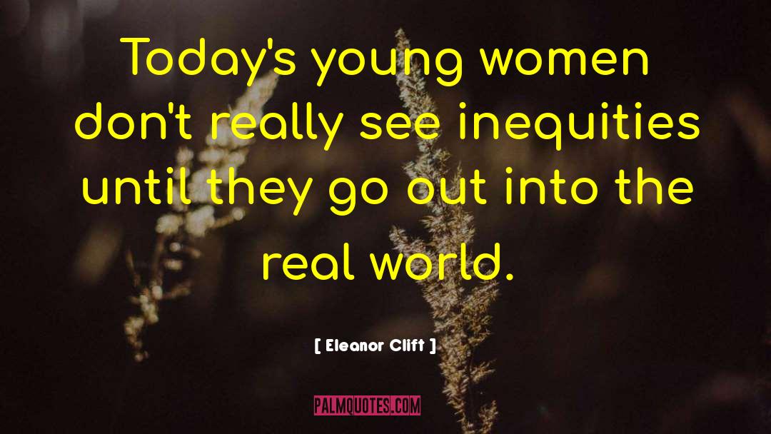 Inequities quotes by Eleanor Clift