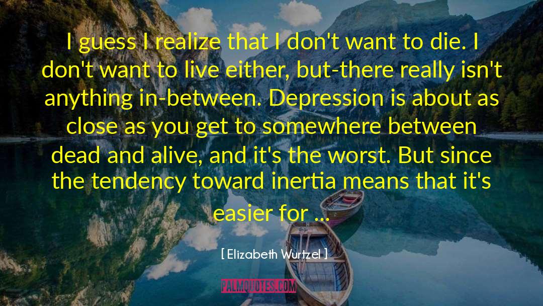 Inertia quotes by Elizabeth Wurtzel