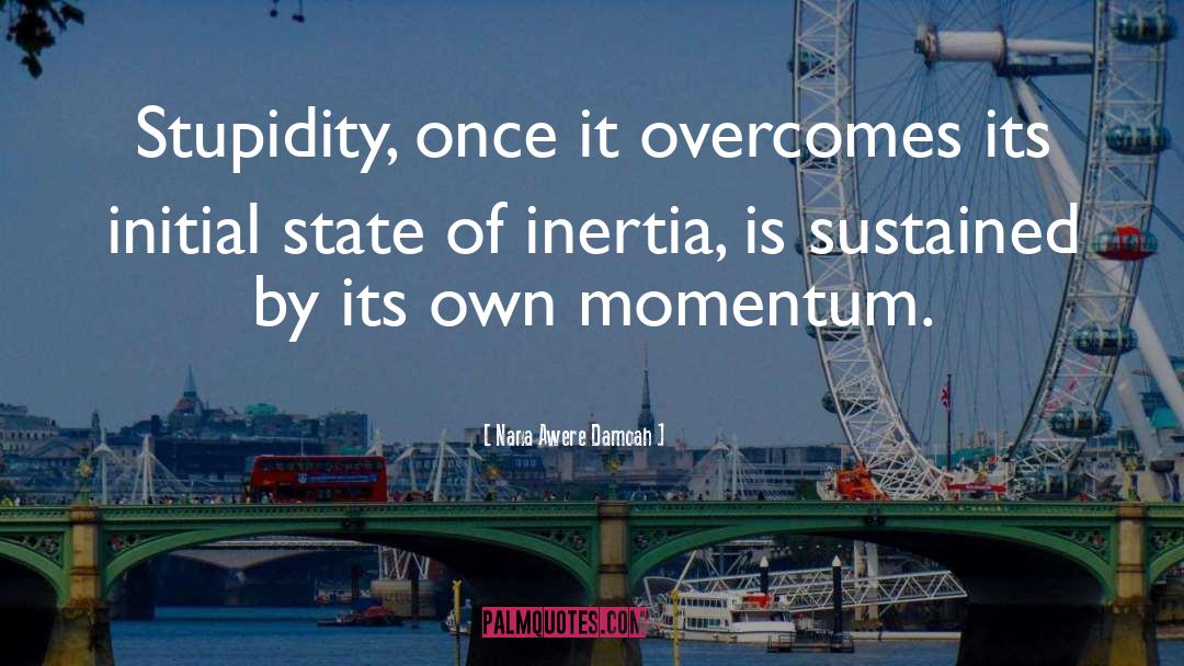 Inertia quotes by Nana Awere Damoah