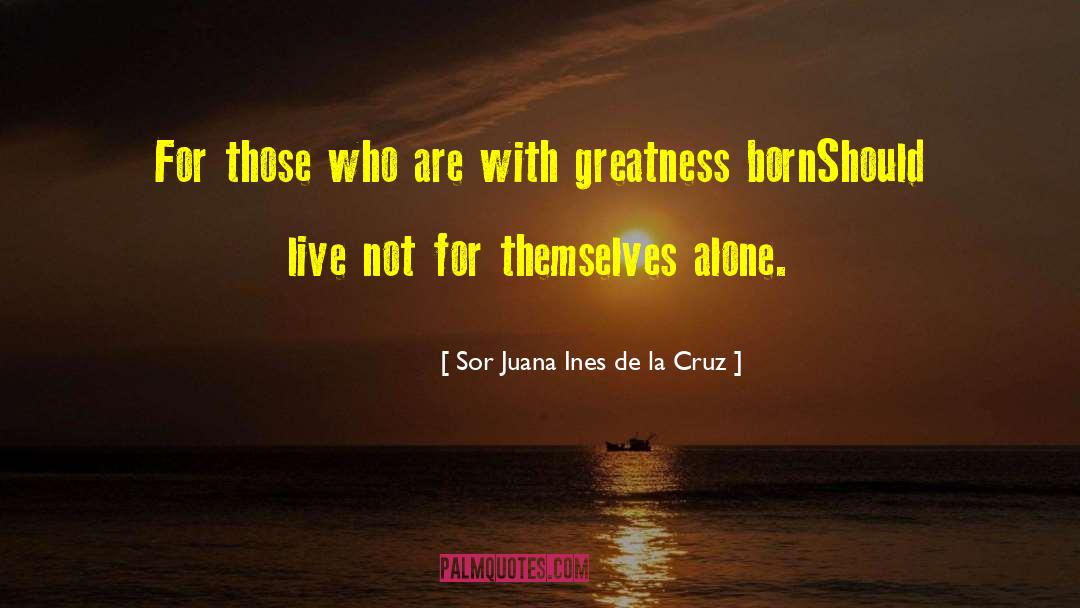 Ines De Castro quotes by Sor Juana Ines De La Cruz