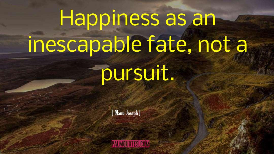 Inescapable Fate quotes by Manu Joseph