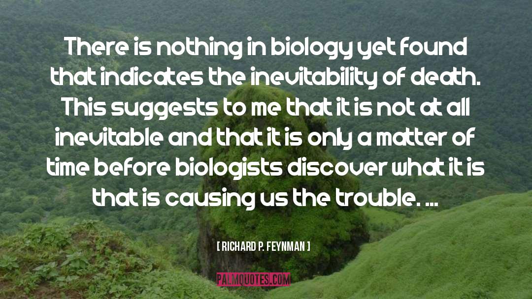 Inevitability Of Death quotes by Richard P. Feynman