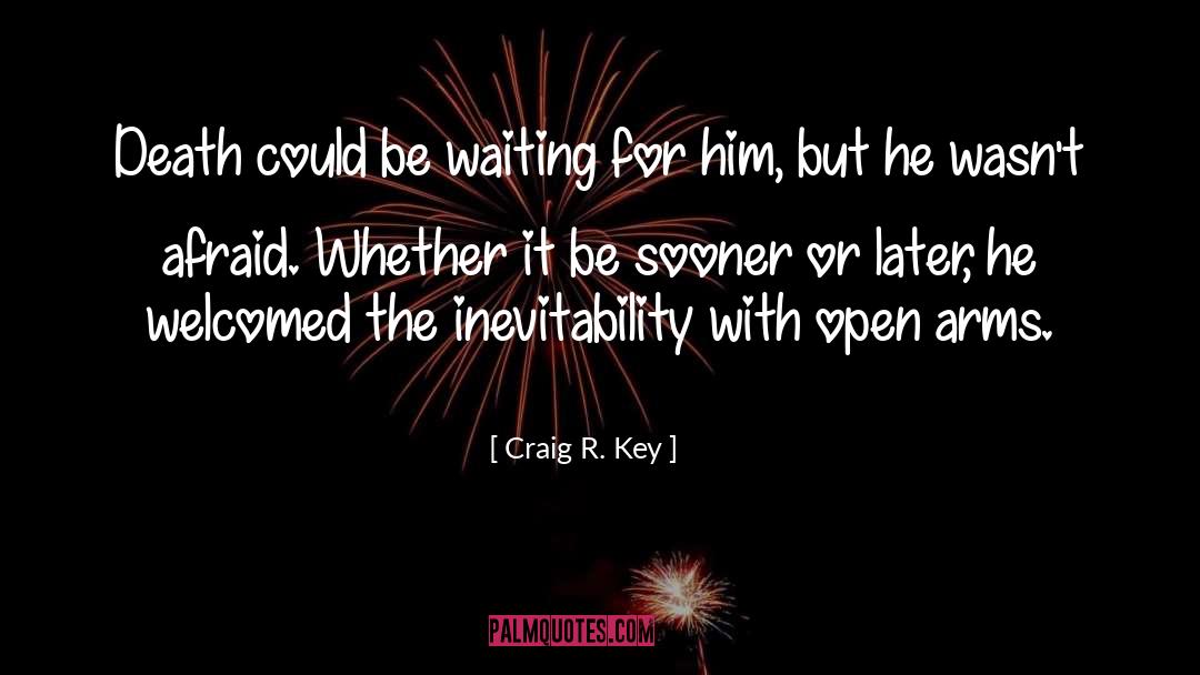 Inevitability quotes by Craig R. Key