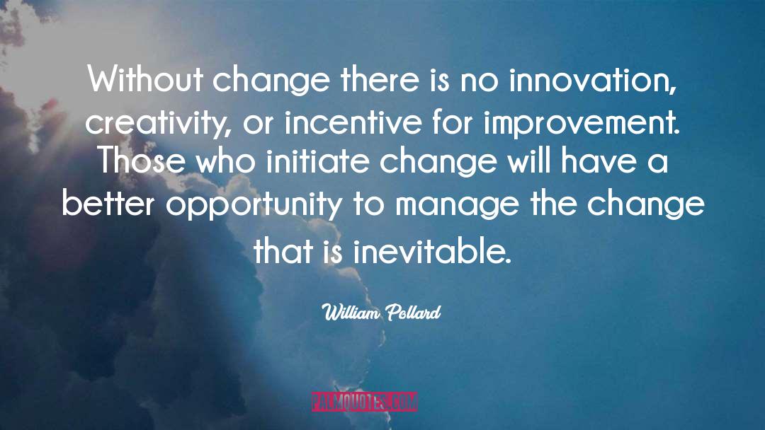 Inevitable Change quotes by William Pollard