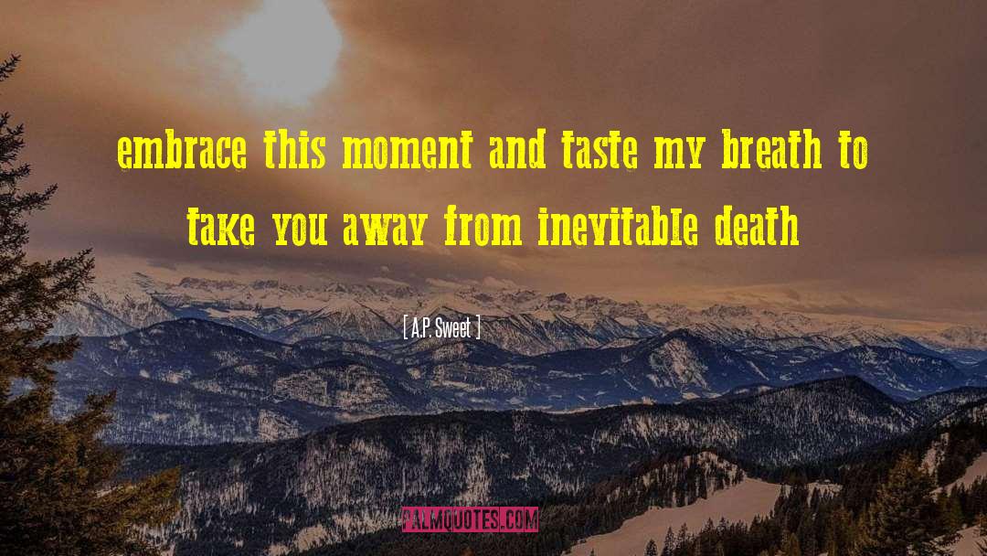 Inevitable Death quotes by A.P. Sweet