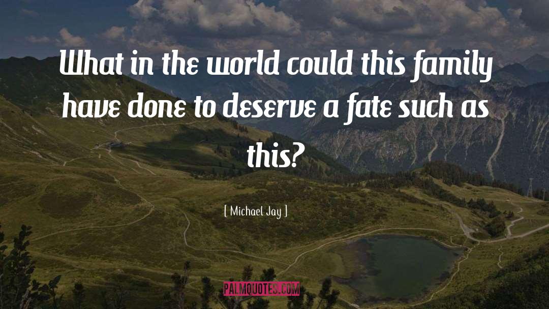Inevitable Fate quotes by Michael Jay