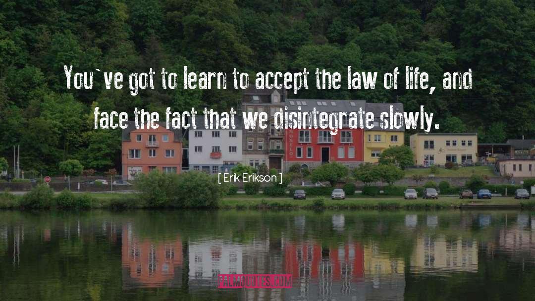 Inevitable Law Of Life quotes by Erik Erikson