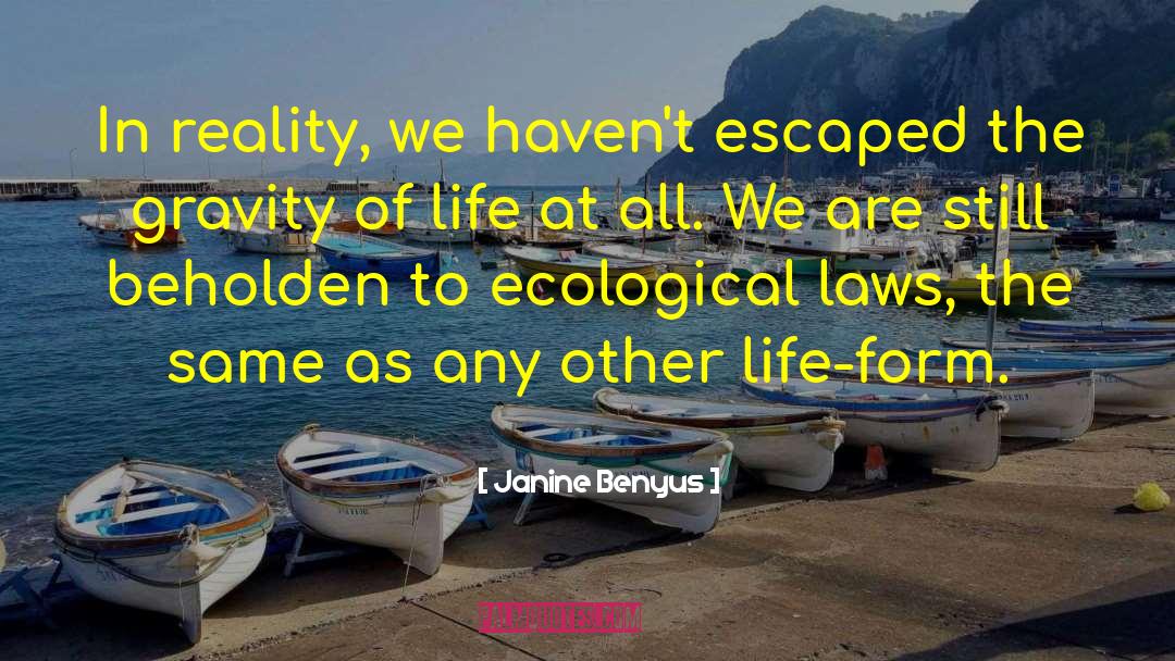 Inevitable Law Of Life quotes by Janine Benyus