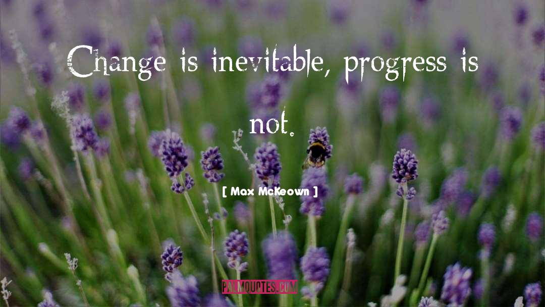 Inevitable Progress quotes by Max McKeown