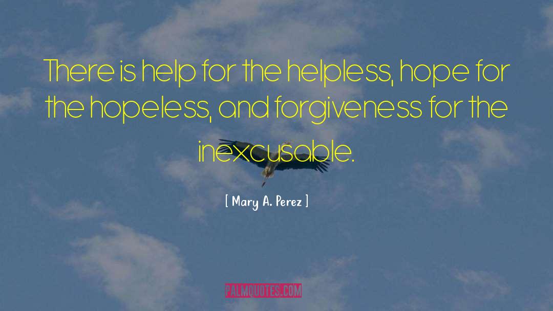 Inexcusable quotes by Mary A. Perez