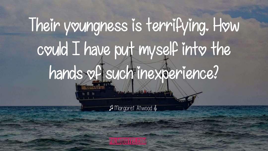 Inexperience quotes by Margaret Atwood