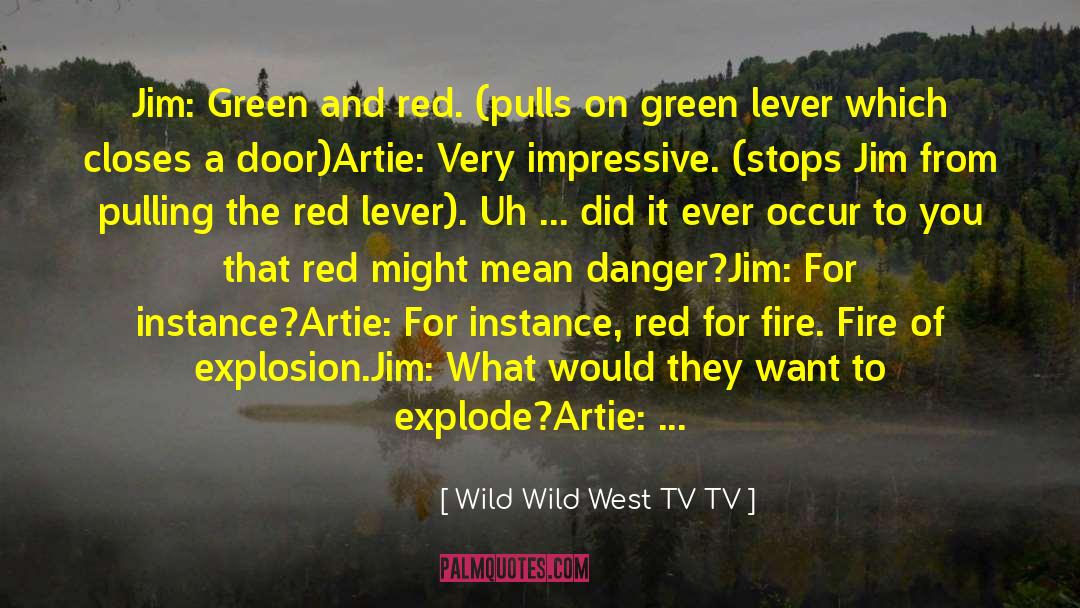 Inexplore Tv quotes by Wild Wild West TV TV