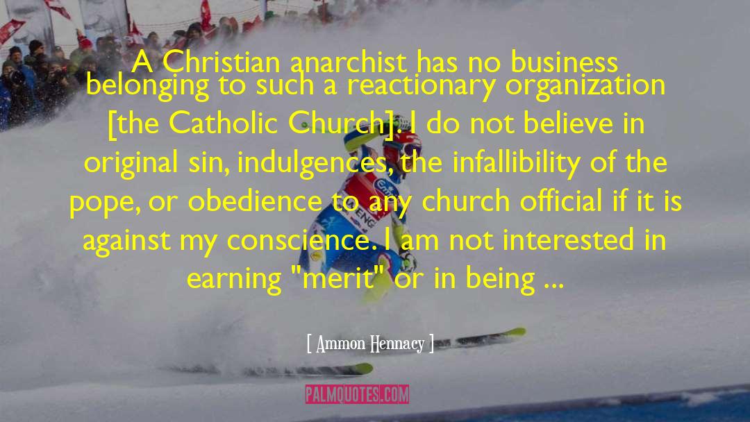 Infallibility quotes by Ammon Hennacy