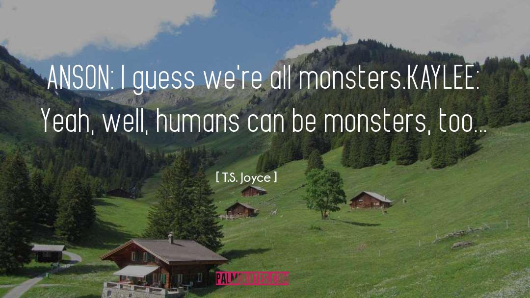 Infamous Monsters quotes by T.S. Joyce