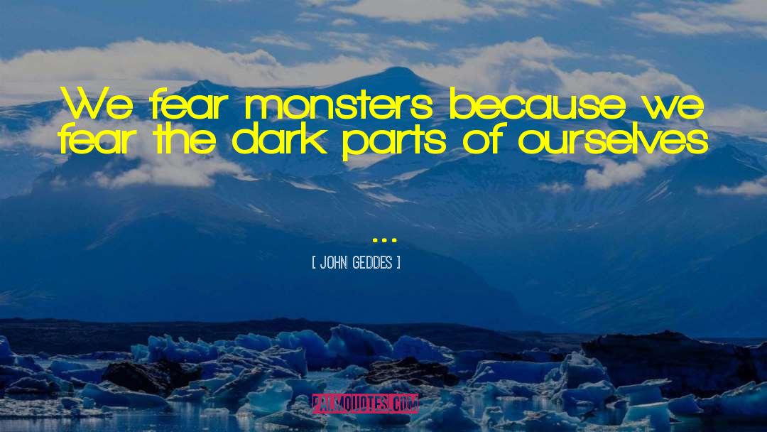 Infamous Monsters quotes by John Geddes