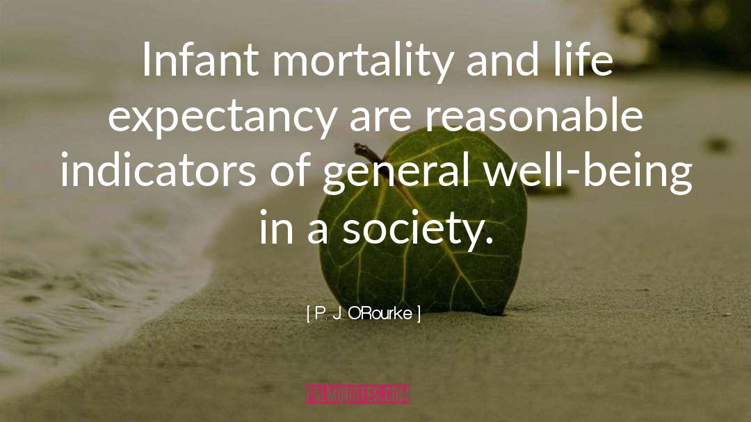 Infant Mortality quotes by P. J. O'Rourke