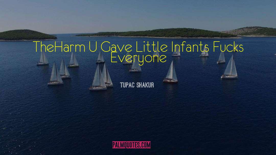 Infants quotes by Tupac Shakur
