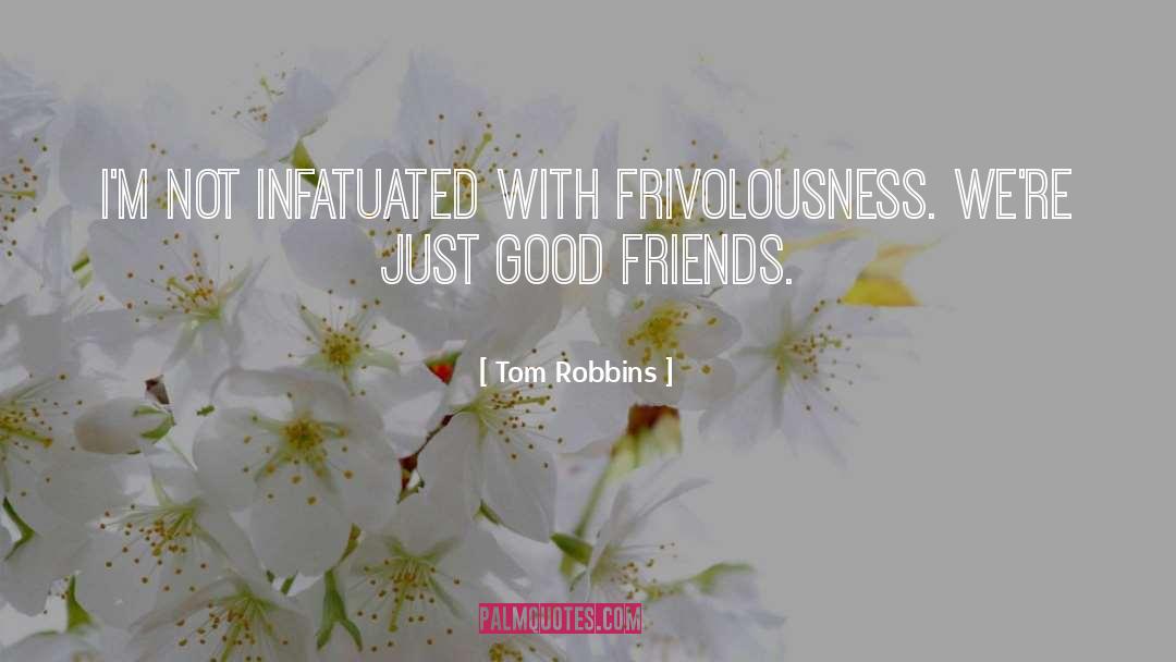 Infatuated quotes by Tom Robbins